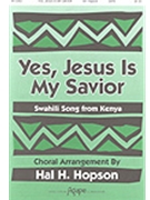 Yes Jesus Is My Savior by Swahili Song - Hopson Hal H - for SATB
