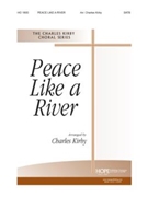 PEACE LIKE A RIVER SATB by - Kirby Charles - for SATB (PEACE LIKE A RIVER)