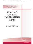 LEANING ON THE EVERLASTING ARMS SATB by - Best Harold - for SATB (LEANING ON THE EVERL)