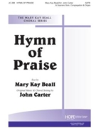 HYMN OF PRAISE SATB by Carter John - Beall Mary Kay - Mary Kay Beall for SATB