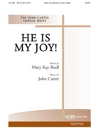 HE IS MY JOY SATB by Carter John Mary Kay Beall for SATB