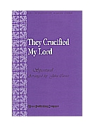 They Crucified My Lord by Spiritual - Carter - for SAB