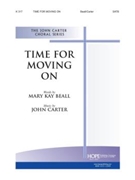Time For Moving On by Carter John Mary Beall for SATB