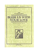 Bless Us With Your Love by Mozart Wolfgang Amadeus - Wagner - for SAB