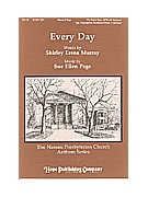 EVERY DAY SATB by Murray Shirley Erena Shirley Erena Murray for SATB
