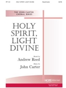 HOLY SPIRIT LIGHT DIVINE SATB by Carter John for SATB