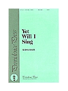 Yet Will I Sing by Bair Alisa for SATB