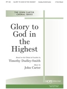 GLORY TO GOD IN THE HIGHEST Three-Part Mixed by Carter John Timothy Dudley-Smith for SAB or Thr