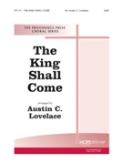 King Shall Come by Lovelace Austin C for SAB