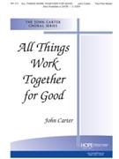 All Things Work Together For Good by Carter John for 2-Part Mixed