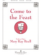Come To The Feast by Beall Mary Kay for 2-Part Mixed