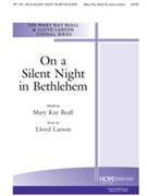 On A Silent Night In Bethlehem by Larson Lloyd Mary Kay Beall for SATB