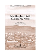 My Shepherd Will Supply My Need by Helvey Howard - Howard Helvey - for Unison/2-Part