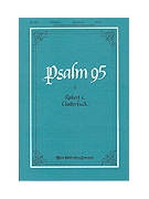 PSALM 95 SATB by Clatterbuck Robert C for SATB