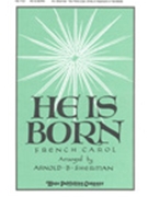 He Is Born by - Sherman Arnold B - for SATB