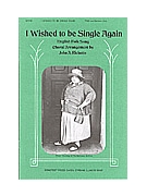 I Wished To Be Single Again by - Ricketts John A - for TTBB (I WISHED TO BE SINGL)