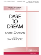 DARE TO DREAM Unison & Two-Part Treble by - Walter Rodby - for 2-Part (DARE TO DREAM)