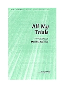 All My Trials by Bahamian Spiritual - Brunner David - for SATB a cappella