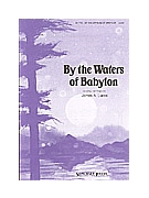 BY THE WATERS OF BABYLON SAB by - Lucas James A - for SAB or Thr (BY THE WATERS OF BAB)