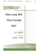 How Long Wilt Thou Forsake Me by Handel George Frideric - Weck David - for SAT Sac