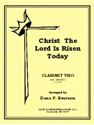 Christ The Lord Is Risen Today by Wesley Charles - Everson Dana - Everson Dana F. for Clarinet Trio