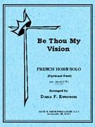 Be Thou My Vision by Byrne Mary - Everson Dana - Everson Dana F. for French Horn