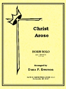 Christ Arose by Lowry Robert - Everson Dana - Everson Dana F. for French Horn