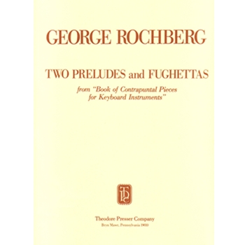 Two Preludes and Fughettas From Book Of Contrapuntal Pieces for Keyboard Instruments by Rochberg George for