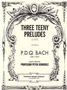 Three Teeny Preludes S.001 by Bach P.D.Q. - Schickele Peter - for Piano