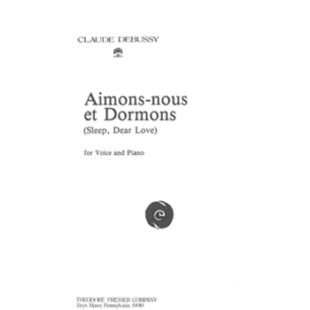 Aimons-Nous Et Dormons For Voice and Piano by Debussy Claude De Banville Theodor for