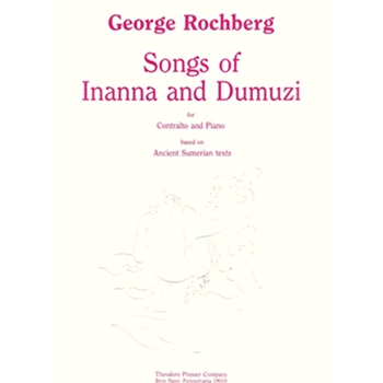 Songs Of Inanna and Dumuzi For Contralto and Piano Based On Ancient Sumerian Texts by Rochberg George Rochberg-halton Fra for