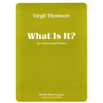 What Is It? For Voice and Piano by Thomson Virgil Campion Thomas for