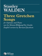 3 Gretchen Songs From Faust - Part I by Walden Stanley - Jacobson Bernard - for