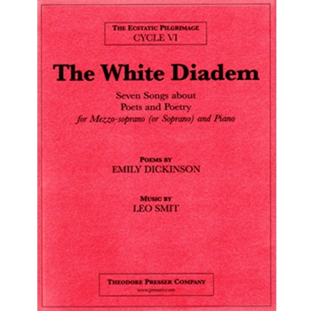 The White Diadem Seven Songs About Poets and Poetry for Mezzo-Soprano (Or Soprano) and Piano by Smit Leo Dickinson Emily for
