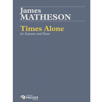 Times Alone by Matheson James Antonio Machado for Soprano and Piano