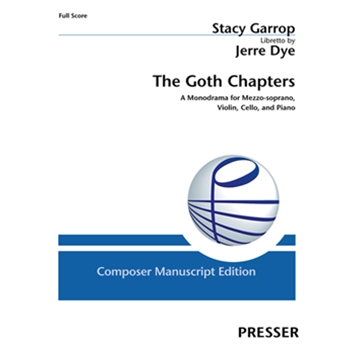 The Goth Chapters A Monodrama for Mezzo-soprano, Violin, Cello, and Piano