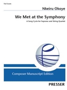 We Met at the Symphony A Song Cycle for Soprano and String Quartet