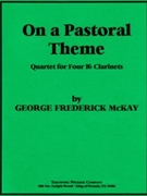 On A Pastoral Theme by McKay George Frederick for Bb Clarinet Quartet