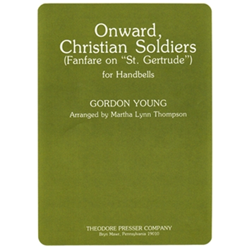 Onward Christian Soldiers Fanfare On "St. Gertrude" - for Handbells by Young Gordon - Thompson Martha - for