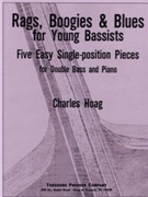 Rags Boogies & Blues for Young Bassists: Five Easy Single-position Pieces for Double Bass and Piano by Hoag Charles for