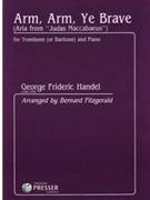 Arm Arm Ye Brave by Handel George Frideric - Fitzgerald R Bernard - for Trombone and Piano