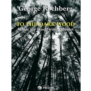 To The Dark Wood Music for Woodwind Quintet - Full Score and Parts by Rochberg George for