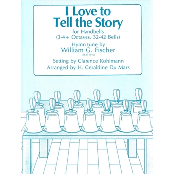 I Love To Tell The Story For Handbells (3-4+ Octaves 32-42 Bells) by Fischer William G - Du Mars Geraldine - for
