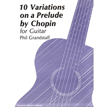 10 Variations On A Prelude By Chopin For Guitar by Grandstaff Phil for