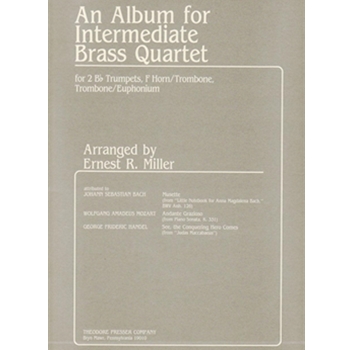 An Album for Intermediate Brass Quartet For 2 B-Flat Trumpets F Horn/Trombone Trombone/Euphonium by Mozart Wolfgang Amadeus - Miller Ernest R. - for