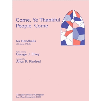 Come Ye Thankful People Come For Handbells (3 Octaves 37 Bells) by Elvey George - Kindred Alton R - for