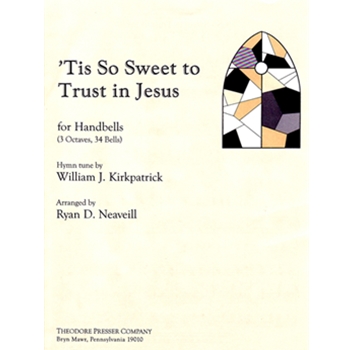 Tis So Sweet To Trust In Jesus by Kirkpatrick William J - Neaveill Ryan D - for Handbells 3 Octave