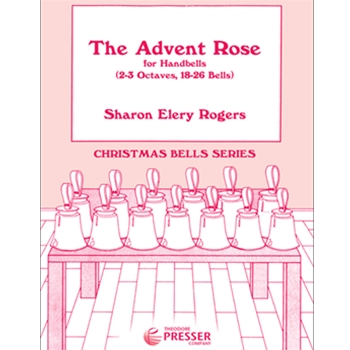The Advent Rose For Handbells (2-3 Octaves 18-26 Bells) by Rogers Sharon Elery for