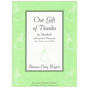 Our Gift Of Thanks For Handbells With Optional Percussion (2-4 Octaves 19-34 Bells) by Rogers Sharon Elery for