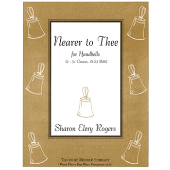 Nearer To Thee For Handbells by Rogers Sharon Elery for
